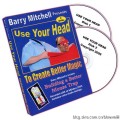 Use Your Head To Create Better Magic by Barry Mitchell Use Your Head To Create Better Magic by Barry Mitchell