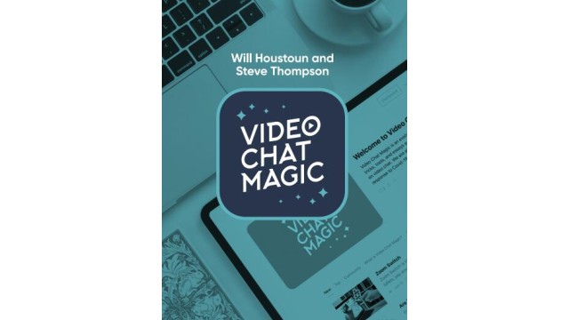 Video Chat Magic by Will Houstoun And Steve Thompson