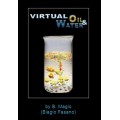 Virtual Oil And Water by Biagio Fasano Virtual Oil And Water by Biagio Fasano