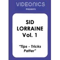Vol 1 (Tips-Tricks-Patter) by Sid Lorraine Vol 1 (Tips-Tricks-Patter) by Sid Lorraine