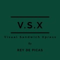 Vsx (Visual Sandwich Xpress) by Rey De Picas Vsx (Visual Sandwich Xpress) by Rey De Picas