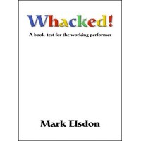 Whacked: A Book Test For The Working Performer by Mark Elsdon