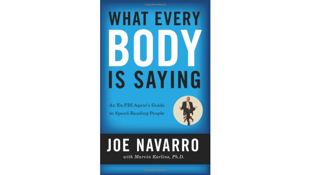 What Every Body Is Saying by Joe Navarro