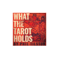 What The Tarot Holds by Phil Tilson What The Tarot Holds by Phil Tilson