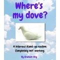 Where'S My Dove? by Graham Hey Where'S My Dove? by Graham Hey