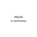 White Out by Atlas Brookings White Out by Atlas Brookings