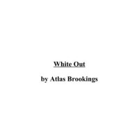 White Out by Atlas Brookings