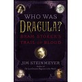 Who Was Dracula? Bram Stoker'S Trail Of Blood by Jim Steinmeyer Who Was Dracula? Bram Stoker'S Trail Of Blood by Jim Steinmeyer