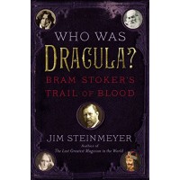 Who Was Dracula? Bram Stoker'S Trail Of Blood by Jim Steinmeyer