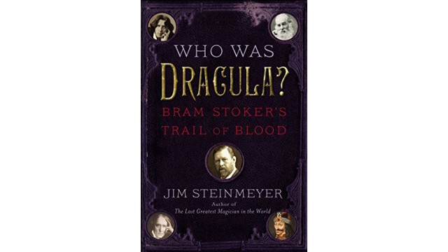 Who Was Dracula? Bram StokerS Trail Of Blood by Jim Steinmeyer