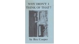 Why Didn'T I Think Of That by Rex Cooper