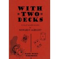 With Two Decks by Howard P. Albright With Two Decks by Howard P. Albright