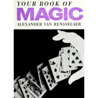 Your Book Of Magic (1953) by Alexander Van Rensselaer