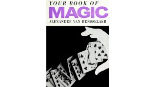 Your Book Of Magic (1953) by Alexander Van Rensselaer