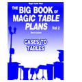 The Big Book Of Magic Table Plans Vol 2 - Cases To Tables by Steve Kovarez
