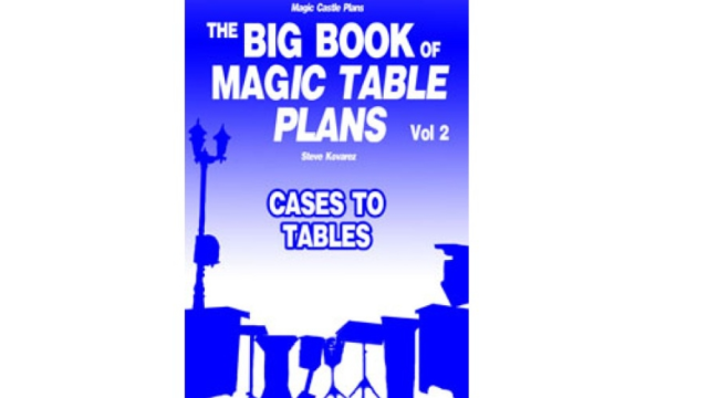 The Big Book Of Magic Table Plans Vol 2 - Cases To Tables by Steve Kovarez - Magic Ebooks