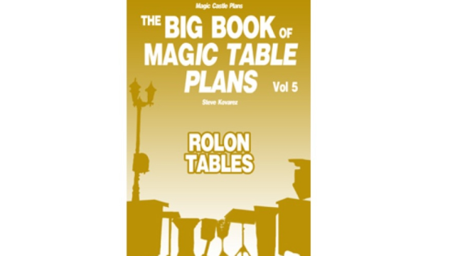 The Big Book Of Magic Table Plans Vol 5 - Rolon Tables by Steve Kovarez - Magic Ebooks