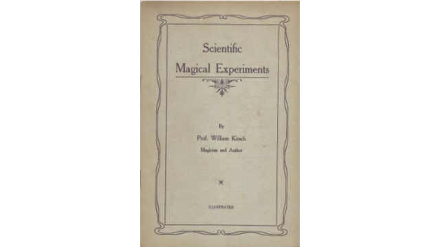 Scientific Magical Experiments by Professor William Kirsch - Magic Ebooks