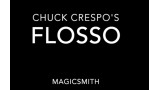 Flosso by Chuck Crespo and Magic Smith (Gimmicks Not Included)