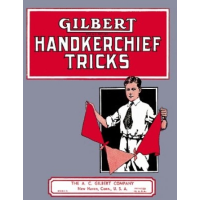 Gilbert Handkerchief Tricks by A. C. Gilbert