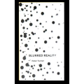 Blurred Reality by Peter Turner Blurred Reality by Peter Turner