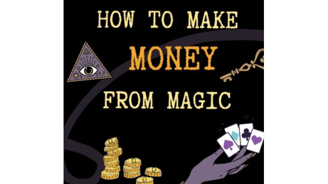 How To Make Money From Magic by Max DH - Greater Magic Video Library