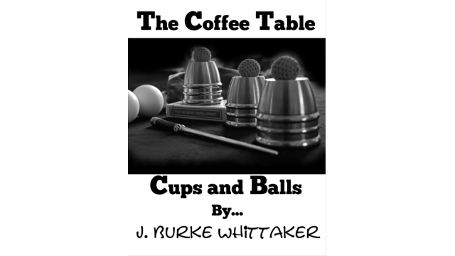 The Coffee Table Cups and Balls by J. Burke Whittaker - Magic Ebooks