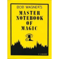Bob Wagner's Master Notebook of Magic by Bob Wagner