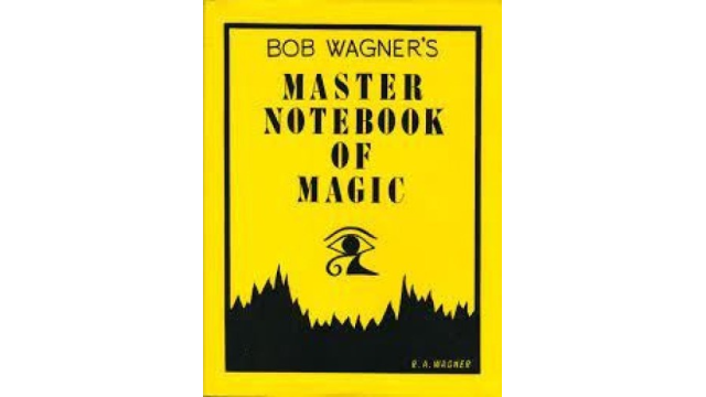 Bob Wagner's Master Notebook of Magic by Bob Wagner - Magic Ebooks