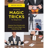 Amazing Magic Tricks for Beginners By Bryan Miles