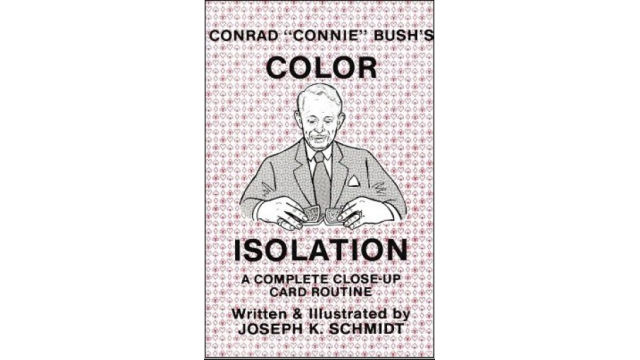 Conrad "Connie" Bush'S Color Isolation (1988) by Joseph K. Schmidt - Magic Ebooks