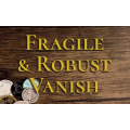 Fragile And Robust Vanish by Danny Goldsmith Fragile And Robust Vanish by Danny Goldsmith