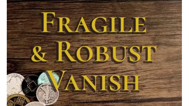 Fragile And Robust Vanish by Danny Goldsmith - Money & Coin Tricks