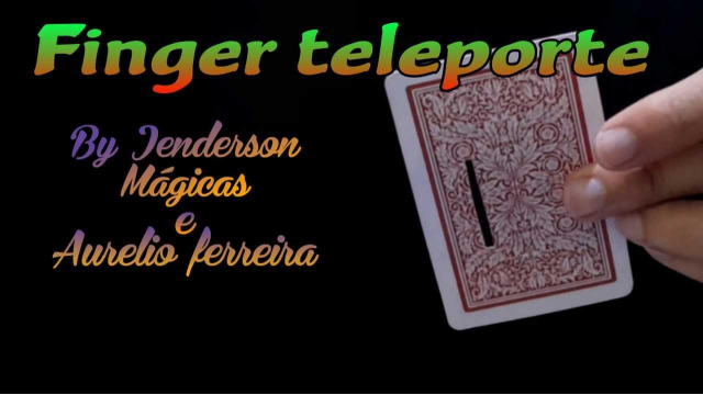 Finger Teleporte By Jenderson Magicas & Aurélio Ferreira - Card Tricks