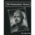 We Remember Dante By Joel Ray We Remember Dante By Joel Ray