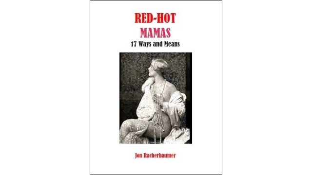 Red-Hot Mamas: 17 Ways and Means By Jon Racherbaumer - Magic Ebooks