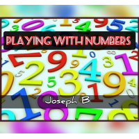 PLAYING WITH NUMBERS By Joseph B.