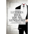 Letters To A Young Mentalist By Leandro Morgado Letters To A Young Mentalist By Leandro Morgado