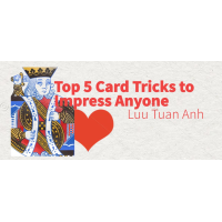 Top 5 Card Tricks to Impress Anyone By Luu Tuan Anh