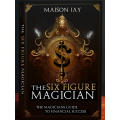 The Six Figure Magician By Maison Jay The Six Figure Magician By Maison Jay