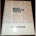 Highly Mediocre Tricks By Peter McDonald Highly Mediocre Tricks By Peter McDonald