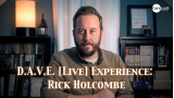 D.A.V.E. [LIVE] EXPERIENCE: RICK HOLCOMBE By Rick Holcombe