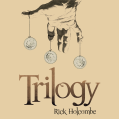 Trilogy By Rick Holcombe Trilogy By Rick Holcombe