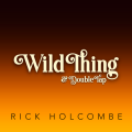 Wild Thing & Double Tap By Rick Holcombe Wild Thing & Double Tap By Rick Holcombe