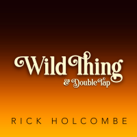 Wild Thing & Double Tap By Rick Holcombe