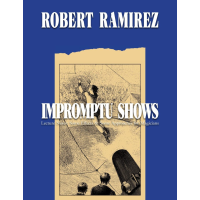 Impromptu Shows By Robert Ramirez