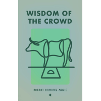 Wisdom of the Crowd By Robert Ramirez