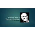 Avanced Topics in Memorized Deck Magic By Michael Close Avanced Topics in Memorized Deck Magic By Michael Close