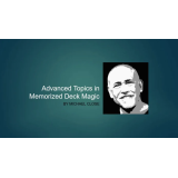 Advanced Topics in Memorized Deck Magic By Michael Close Advanced Topics in Memorized Deck Magic By Michael Close