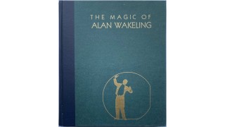 The Magic of Alan Wakeling By Jim Steinmeyer